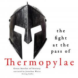 Hörbuch The fight at the pass of Thermopylae: Great Battles of History  - Autor JM Gardner   - gelesen von Jonathan Waite