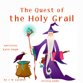Hörbuch The Quest of the Holy Grail  - Autor JM Gardner   - gelesen von Katie Haigh