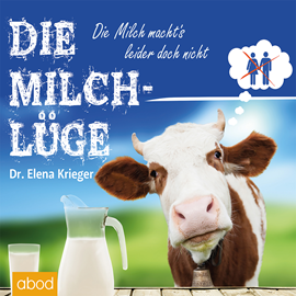 Hörbuch Die Milchlüge  - Autor Dr. Elena Krieger   - gelesen von Jo Kern