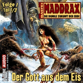 Hörbuch Maddrax: Der Gott aus dem Eis - Teil 1  - Autor Jo Zybell   - gelesen von Schauspielergruppe