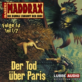 Hörbuch Maddrax: Der Tod über Paris - Teil 1  - Autor Jo Zybell   - gelesen von Schauspielergruppe