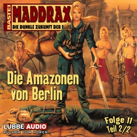 Hörbuch Maddrax: Die Amazonen von Berlin - Teil 2  - Autor Jo Zybell   - gelesen von Schauspielergruppe