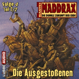Hörbuch Maddrax: Die Ausgestoßenen - Teil 2  - Autor Jo Zybell   - gelesen von Schauspielergruppe