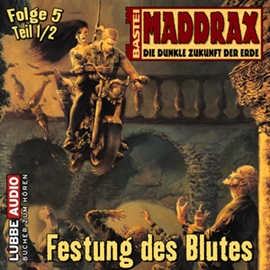 Hörbuch Maddrax: Festung des Blutes - Teil 1  - Autor Jo Zybell   - gelesen von Schauspielergruppe