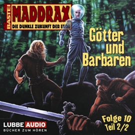 Hörbuch Maddrax: Götter und Barbaren - Teil 2  - Autor Jo Zybell   - gelesen von Schauspielergruppe