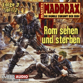 Hörbuch Maddrax: Rom sehen und sterben - Teil 1  - Autor Jo Zybell   - gelesen von Schauspielergruppe