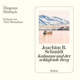Hörbuch Kalmann und der schlafende Berg  - Autor Joachim B. Schmidt   - gelesen von Timo Weisschnur