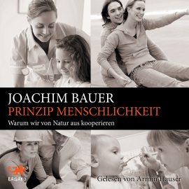 Hörbuch Prinzip Menschlichkeit  - Autor Joachim Bauer   - gelesen von Armin Hauser