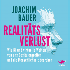 Hörbuch Realitätsverlust  - Autor Joachim Bauer   - gelesen von Thomas Dehler