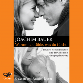 Hörbuch Warum ich fühle, was du fühlst  - Autor Joachim Bauer   - gelesen von Armin Hauser