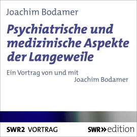 Hörbuch Psychiatrische und medizinische Aspekte der Langeweile  - Autor Joachim Bodamer   - gelesen von Joachim Bodamer