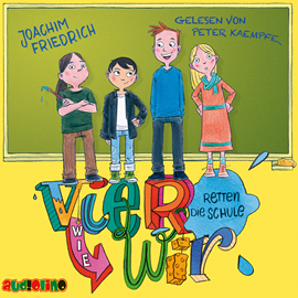 Hörbuch Vier wie wir retten die Schule (Vier wie wir 1)  - Autor Joachim Friedrich   - gelesen von Peter Kaempfe