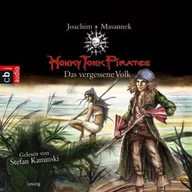 Hörbuch Honky Tonk Pirates - Das vergessene Volk  - Autor Joachim Masannek   - gelesen von Stefan Kaminski