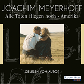 Hörbuch Alle Toten fliegen hoch  - Amerika  - Autor Joachim Meyerhoff   - gelesen von Joachim Meyerhoff