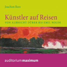 Hörbuch Künstler auf Reisen (Ungekürzt)  - Autor Joachim Rees   - gelesen von Martin Falk