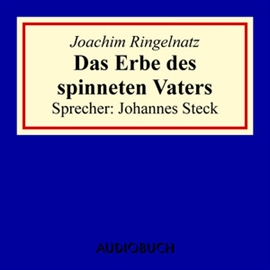 Hörbuch Das Erbe des spinneten Vaters  - Autor Joachim Ringelnatz   - gelesen von Johannes Steck