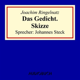 Hörbuch Das Gedicht. Skizze  - Autor Joachim Ringelnatz   - gelesen von Johannes Steck