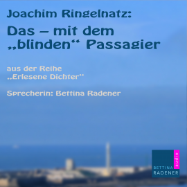 Hörbuch Das - mit dem "Blinden Passagier"  - Autor Joachim Ringelnatz   - gelesen von Bettina Radener