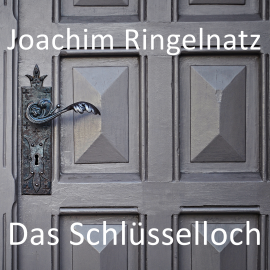 Hörbuch Das Schlüsselloch  - Autor Joachim Ringelnatz   - gelesen von Marco Caduff