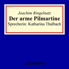 Hörbuch Der arme Pilmartine  - Autor Joachim Ringelnatz   - gelesen von Katharina Thalbach