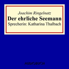 Hörbuch Der ehrliche Seemann  - Autor Joachim Ringelnatz   - gelesen von Katharina Thalbach