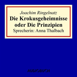 Hörbuch Die Krokusgeheimnisse oder Die Prinzipien  - Autor Joachim Ringelnatz   - gelesen von Anna Thalbach