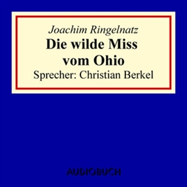 Hörbuch Die wilde Miss vom Ohio  - Autor Joachim Ringelnatz   - gelesen von Christian Berkel