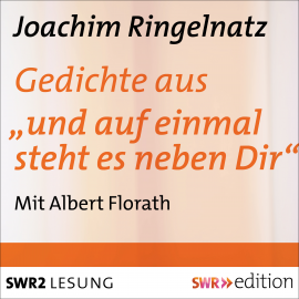 Hörbuch Gedichte aus "und auf einmal steht es neben Dir"  - Autor Joachim Ringelnatz   - gelesen von Albert Florath