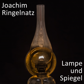 Hörbuch Lampe und Spiegel  - Autor Joachim Ringelnatz   - gelesen von Marco Caduff