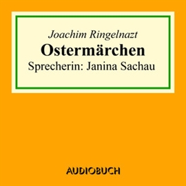 Hörbuch Ostermärchen  - Autor Joachim Ringelnatz   - gelesen von Janina Sachau