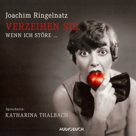 Hörbuch Verzeihen Sie, wenn ich störe ...  - Autor Joachim Ringelnatz   - gelesen von Katharina Thalbach