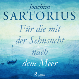 Hörbuch Für die mit der Sehnsucht nach dem Meer  - Autor Joachim Sartorius   - gelesen von Schauspielergruppe