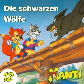 Hörbuch Xanti, Folge 12: Die schwarzen Wölfe  - Autor Joachim von Ulmann   - gelesen von Schauspielergruppe