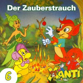 Hörbuch Xanti, Folge 6: Der Zauberstrauch  - Autor Joachim von Ulmann   - gelesen von Schauspielergruppe