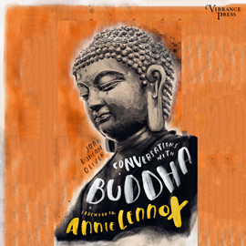 Hörbuch Conversations with Buddha - A Fictional Dialogue Based on Biographical Facts (Unabridged)  - Autor Joan Duncan Oliver   - gelesen von Schauspielergruppe