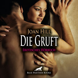 Hörbuch Die Gruft / Erotik Audio Story / Erotisches Hörbuch  - Autor Joan Hill   - gelesen von Maike Luise Fengler