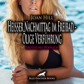 Hörbuch Heißer Nachmittag im Freibad - Ölige Verführung / Erotische Geschichte  - Autor Joan Hill   - gelesen von Maike Luise Fengler