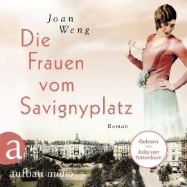 Hörbuch Die Frauen vom Savignyplatz (Ungekürzt)  - Autor Joan Weng   - gelesen von Julia von Tettenborn