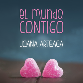 Hörbuch El mundo, contigo  - Autor Joana Arteaga   - gelesen von Sarah Muñiz