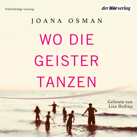 Hörbuch Wo die Geister tanzen  - Autor Joana Osman   - gelesen von Lisa Hrdina