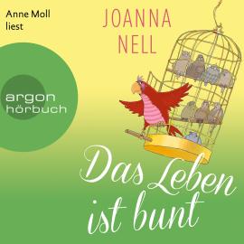 Hörbuch Das Leben ist bunt (Gekürzte Lesung)  - Autor Joanna Nell   - gelesen von Anne Moll