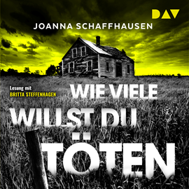 Hörbuch Wie viele willst du töten (Ungekürzt)  - Autor Joanna Schaffhausen.   - gelesen von Britta Steffenhagen