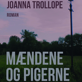 Hörbuch Mændene og pigerne  - Autor Zebralution;Joanna Trollope   - gelesen von Fritze Hedemann