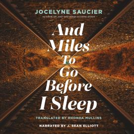 Hörbuch And Miles To Go Before I Sleep (Unabridged)  - Autor Jocelyne Saucier   - gelesen von J. Sean Elliott