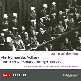 Hörbuch "Im Namen des Volkes". Hinter den Kulissen des Nürnberger Prozesses  - Autor Jochanan Shelliem   - gelesen von Otto Sander