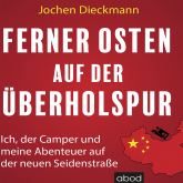 Hörbuch Ferner Osten auf der Überholspur  - Autor Jochen Dieckmann   - gelesen von Klaus B. Wolf