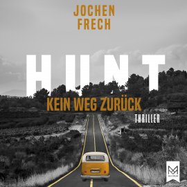 Hörbuch HUNT - Kein Weg zurück  - Autor Jochen Frech   - gelesen von Martin Valdeig