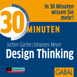 Hörbuch 30 Minuten Design Thinking  - Autor Jochen Gürtler   - gelesen von Schauspielergruppe