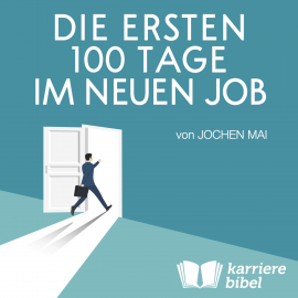 Hörbuch Die ersten 100 Tage im neuen Job  - Autor Jochen Mai   - gelesen von Daniel Franzen