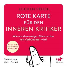 Hörbuch Rote Karte für den inneren Kritiker  - Autor Jochen Peichl   - gelesen von Heiko Grauel